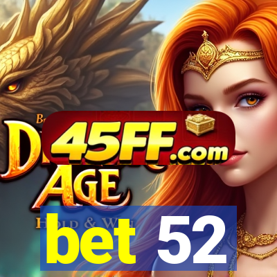 bet 52